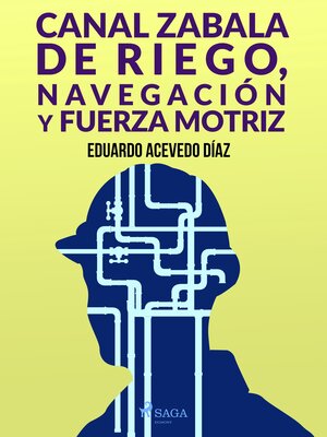 cover image of Canal Zabala de Riego, navegación y fuerza motriz